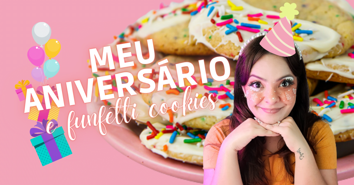 MEU ANIVERSÁRIO e funfetti cookies